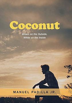 portada Coconut: Brown on the Outside, White on the Inside (en Inglés)