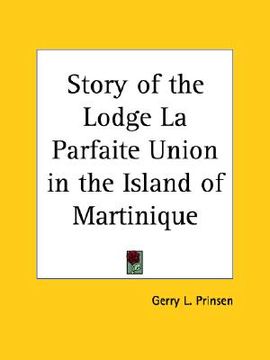 portada story of the lodge la parfaite union in the island of martinique (en Inglés)