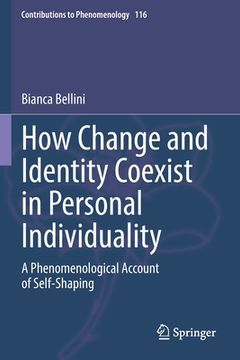portada How Change and Identity Coexist in Personal Individuality: A Phenomenological Account of Self-Shaping (en Inglés)
