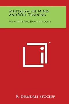 portada Mentalism, Or Mind And Will Training: What It Is And How It Is Done (in English)