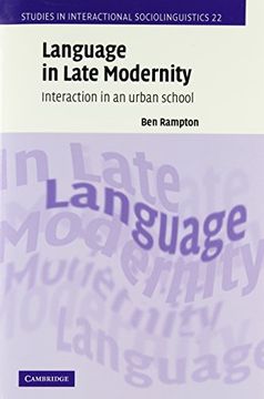 portada Language in Late Modernity: Interaction in an Urban School (Studies in Interactional Sociolinguistics) (en Inglés)