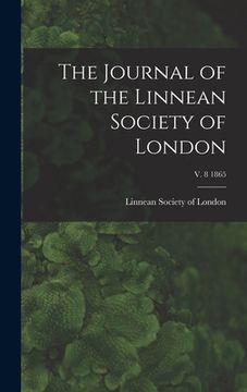 portada The Journal of the Linnean Society of London; v. 8 1865 (en Inglés)