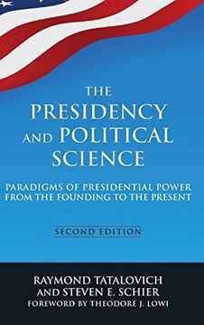 portada The Presidency and Political Science: Paradigms of Presidential Power From the Founding to the Present: 2014: Paradigms of Presidential Power From the Founding to the Present: (in English)