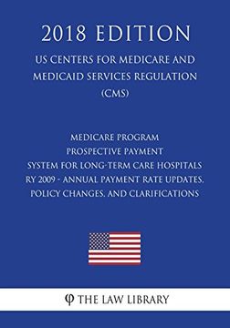 portada Medicare Program - Prospective Payment System for Long-Term Care Hospitals ry 2009 - Annual Payment Rate Updates, Policy Changes, and Clarifications. Services Regulation) (en Inglés)