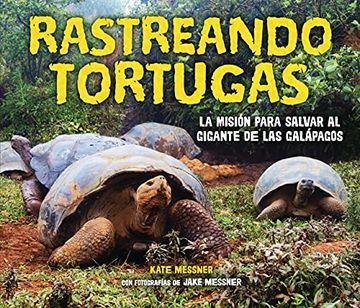 portada Rastreando Tortugas (Tracking Tortoises): La Misión Para Salvar Al Gigante de Las Galápagos (the Mission to Save a Galápagos Giant) (in Spanish)