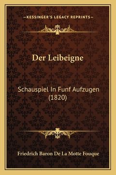 portada Der Leibeigne: Schauspiel In Funf Aufzugen (1820) (en Alemán)