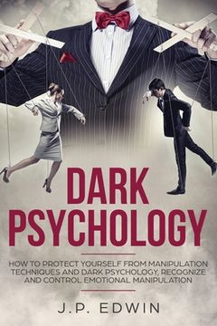 portada Dark Psychology: How to Protect Yourself from Manipulation Techniques and Dark Psychology, Recognize and Control Emotional Manipulation (in English)