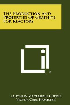 portada the production and properties of graphite for reactors (en Inglés)
