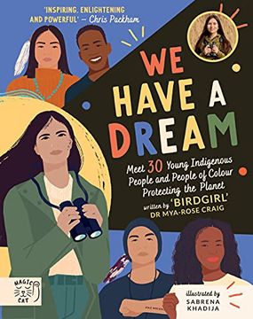 portada We Have a Dream: Meet 30 Young Indigenous People and People of Colour Protecting the Planet (Meet 30 Young, Indigenous and People of Colour Protecting the Planet) (en Inglés)