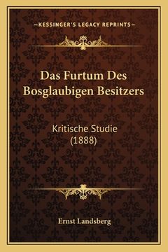 portada Das Furtum Des Bosglaubigen Besitzers: Kritische Studie (1888) (en Alemán)