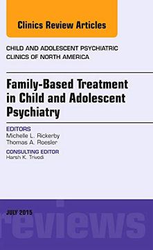 portada Family-Based Treatment in Child and Adolescent Psychiatry, an Issue of Child and Adolescent Psychiatric Clinics of North America, 1e: Volume 24-3 (The Clinics: Internal Medicine) (en Inglés)