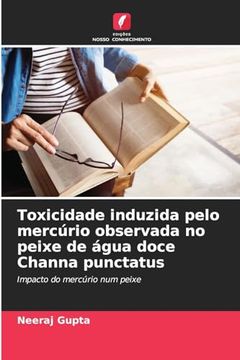 portada Toxicidade Induzida Pelo Mercúrio Observada no Peixe de Água Doce Channa Punctatus (en Portugués)