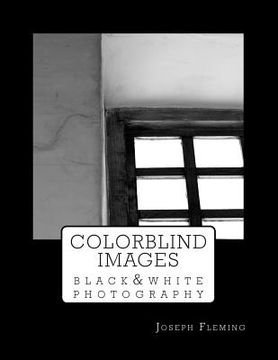 portada Colorblind Images: Black & White Photography (en Inglés)