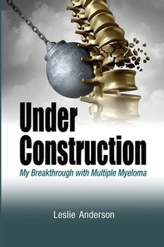 portada Under Construction: My Breakthrough with Multiple Myeloma (en Inglés)