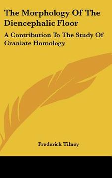 portada the morphology of the diencephalic floor: a contribution to the study of craniate homology (en Inglés)