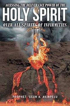 portada Accessing the Deliverance Power of the Holy Spirit Over all Spirits of Infirmities (in English)