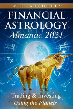 portada Financial Astrology Almanac 2021: Trading & Investing Using the Planets: Trading & Investing Using the Planets: 7 (in English)