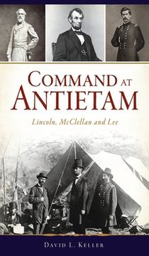 portada Command at Antietam: Lincoln, McClellan and Lee (en Inglés)