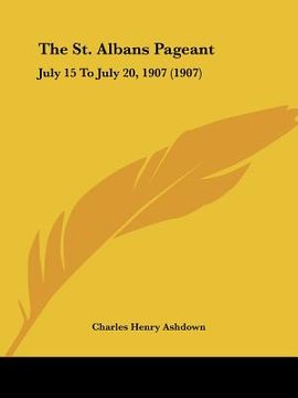 portada the st. albans pageant: july 15 to july 20, 1907 (1907) (in English)