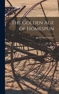 portada The Golden Age of Homespun (en Inglés)
