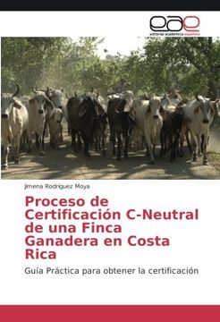 portada Proceso de Certificación C-Neutral de una Finca Ganadera en Costa Rica: Guía Práctica para obtener la certificación (Spanish Edition)