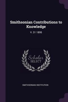 portada Smithsonian Contributions to Knowledge: V. 31 1895 (en Inglés)
