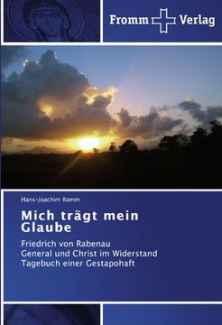 portada Mich trägt mein Glaube: Friedrich von Rabenau  General und Christ im Widerstand   Tagebuch einer Gestapohaft