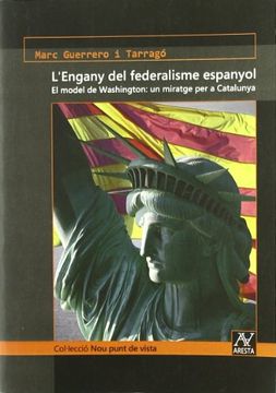 portada ENGANY DEL FEDERALISME ESPANYOL. EL MODEL DE WASHINGTON: UN MIRATGE PER A CATALU (in Spanish)
