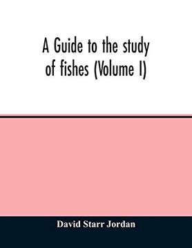 portada A Guide to the Study of Fishes (Volume i) (in English)