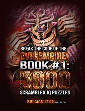 portada Break the Code of the Evil Empire Book #1: 5000 Scramblex IQ Puzzles (en Inglés)