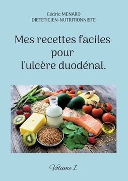 portada Mes recettes faciles pour l'ulcère duodénal.: Volume 1. (en Francés)