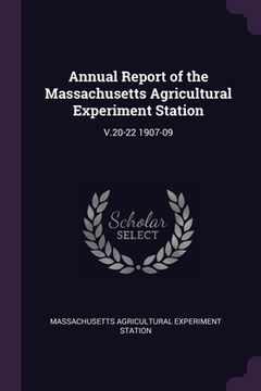 portada Annual Report of the Massachusetts Agricultural Experiment Station: V.20-22 1907-09 (en Inglés)