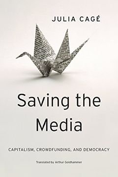 portada Saving the Media: Capitalism, Crowdfunding, and Democracy (Harvard East Asian Monographs)
