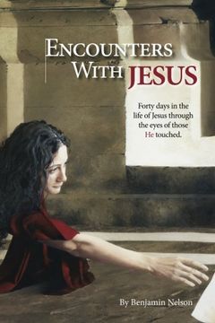 portada Encounters with Jesus: Forty days in the  life of Jesus through  the eyes of those  He touched.