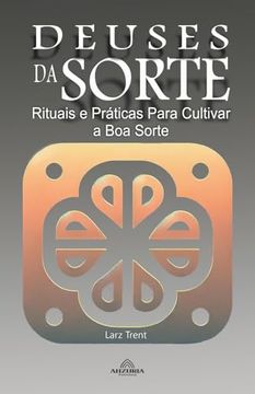 portada Deuses da Sorte - Rituais e Práticas para Cultivar a Boa Sorte (en Portugués)
