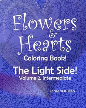 portada Flowers and Hearts Coloring book, The Light Side, Vol 2, Intermediate (en Inglés)
