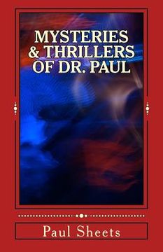 portada MYSTERIES & THRILLERS of DR. PAUL: Six Thrilling Tales of Suspense (in English)