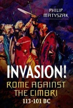 portada Invasion! Rome Against the Cimbri, 113-101 bc (in English)