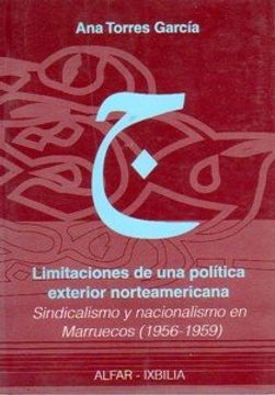 portada Limitaciones de una politica exterior norteamericana. sindicalismo y nacionalismo en marruecos