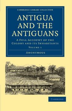 portada Antigua and the Antiguans 2 Volume Set: Antigua and the Antiguans: A Full Account of the Colony and its Inhabitants Volume 1 (Cambridge Library Collection - Slavery and Abolition) (en Inglés)