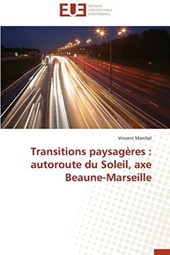 portada Transitions Paysageres: Autoroute Du Soleil, Axe Beaune-Marseille