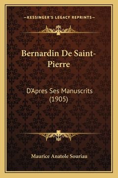 portada Bernardin De Saint-Pierre: D'Apres Ses Manuscrits (1905) (in French)