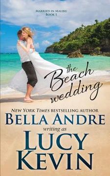 portada The Beach Wedding (Married in Malibu, Book 1): Sweet Contemporary Romance 