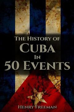 portada The History of Cuba in 50 Events (en Inglés)