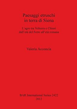 portada Paesaggi etruschi in terra di Siena: L'agro tra Volterra e Chiusi dell'età del Ferro all'èta romana (BAR International Series)