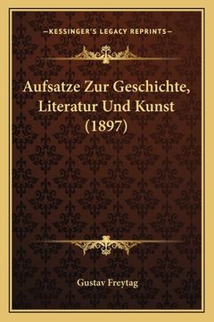 portada Aufsatze Zur Geschichte, Literatur Und Kunst (1897) (en Alemán)