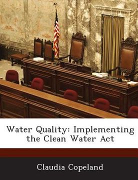 portada Water Quality: Implementing the Clean Water ACT (en Inglés)