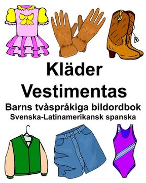 portada Svenska-Latinamerikansk spanska Kläder/Vestimentas Barns tvåspråkiga bildordbok (in Swedish)