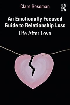 portada An Emotionally Focused Guide to Relationship Loss: Life After Love 