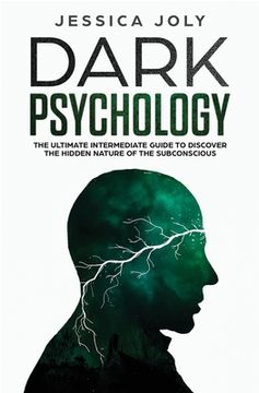 portada Dark Psychology: The Ultimate Intermediate Guide to Discover the Hidden Nature of the Subconscious (en Inglés)